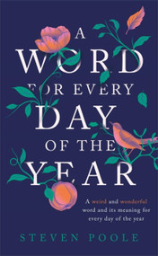 A Word for Every Day of the Year by Steven Poole, 9781787478589