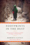 Footprints in the Dust (Nursing, Survival, Compassion, and Hope with Refugees Around the World) by Roberta Gately, 9781681778648