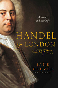 Handel in London (The Making of a Genius) by Jane Glover, 9781681778815