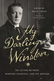My Darling Winston (The Letters Between Winston Churchill and His Mother) by David Lough, Randolph Churchill, 9781681778822