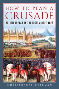 How to Plan a Crusade by Christopher Tyerman, 9781681778952