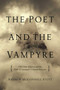 The Poet and the Vampyre by Andrew McConnell Stott, 9781605988580