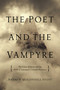 The Poet and the Vampyre by Andrew McConnell Stott, 9781605988580