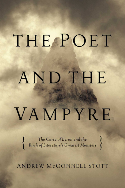 The Poet and the Vampyre by Andrew McConnell Stott, 9781605988580
