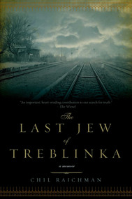 The Last Jew of Treblinka by Chil Rajchman, 9781605983424