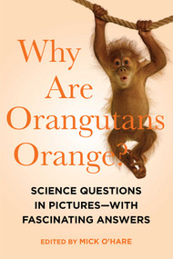 Why Are Orangutans Orange? by Mick O'Hare, 9781605985251