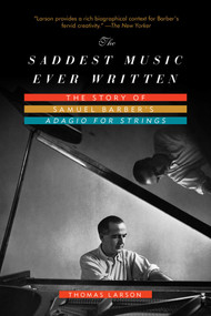The Saddest Music Ever Written by Thomas Larson, 9781605981154