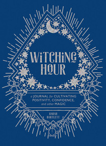 Witching Hour (A Journal for Cultivating Positivity, Confidence, and Other Magic) by Sarah Bartlett, Rachel Urquhart, 9781419734717