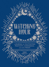 Witching Hour (A Journal for Cultivating Positivity, Confidence, and Other Magic) by Sarah Bartlett, Rachel Urquhart, 9781419734717