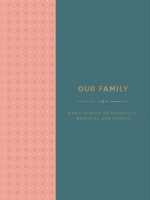 Our Family (A Fill-in Book of Traditions, Memories, and Stories) by Abrams Noterie, 9781419733895