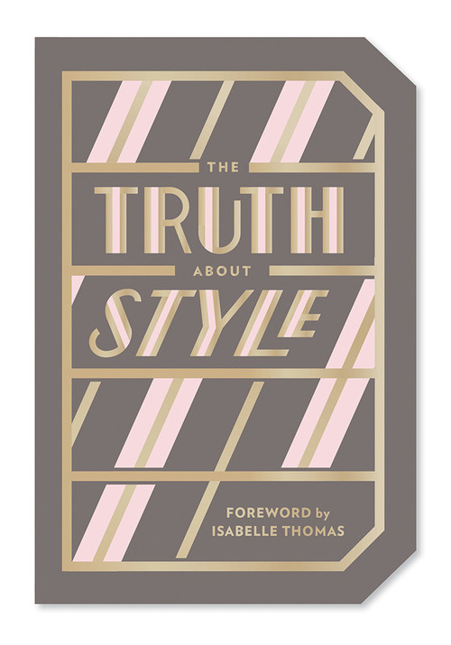 The Truth About Style (Quote Gift Book) by Abrams Noterie, Isabelle Thomas, Emily Macaux, 9781419733987