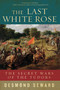 The Last White Rose by Desmond Seward, 9781605985497