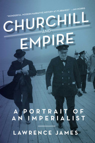 Churchill and Empire by Lawrence James, 9781605985695