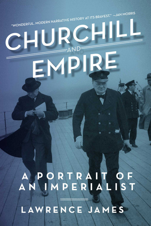 Churchill and Empire by Lawrence James, 9781605985695