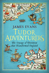 Tudor Adventurers by James Evans, 9781605986111