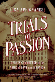Trials of Passion by Lisa Appignanesi, 9781605988146