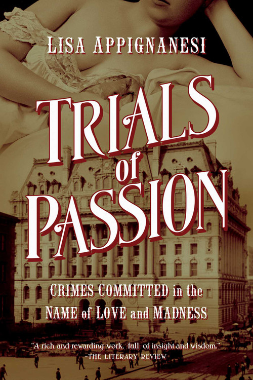 Trials of Passion by Lisa Appignanesi, 9781605988146