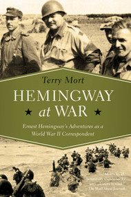 Hemingway at War (Ernest Hemingway's Adventures as a World War II Correspondent) - 9781681772479 by Terry Mort, 9781681772479