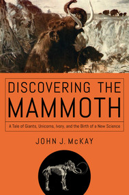 Discovering the Mammoth - 9781681774244 by John J McKay, 9781681774244