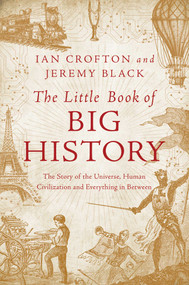 The Little Book of Big History by Ian Crofton, Jeremy Black, 9781681774367