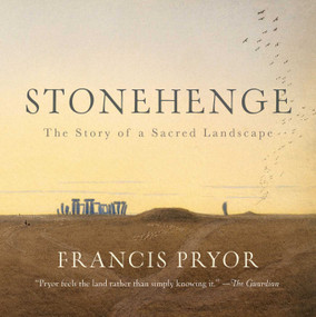Stonehenge (The Story of a Sacred Landscape) by Francis Pryor, 9781681776408