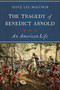 The Tragedy of Benedict Arnold (An American Life) by Joyce Lee Malcolm, 9781681777375