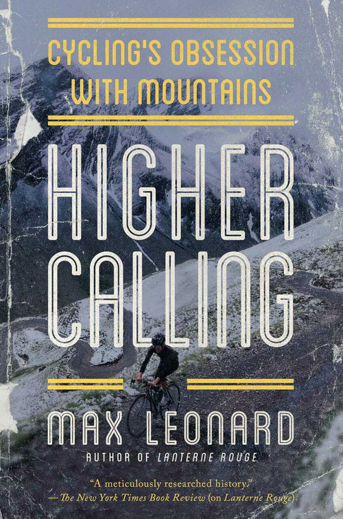 Higher Calling (Cycling's Obsession with Mountains) by Max Leonard, 9781681776187