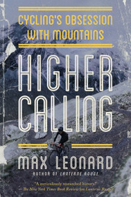 Higher Calling (Cycling's Obsession with Mountains) by Max Leonard, 9781681776187
