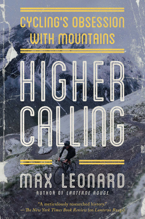 Higher Calling (Cycling's Obsession with Mountains) by Max Leonard, 9781681776187