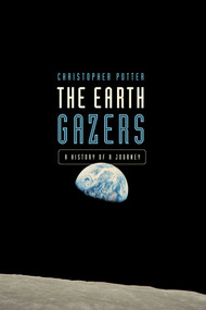 The Earth Gazers (On Seeing Ourselves) by Christopher Potter, 9781681776361