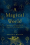 A Magical World (Superstition and Science from the Renaissance to the Enlightenment) by Derek K Wilson, 9781681776453