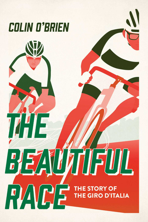 The Beautiful Race (The Story of the Giro d'Italia) by Colin O'Brien, 9781681776644