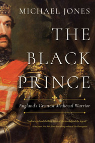 The Black Prince (England's Greatest Medieval Warrior) by Michael Jones, 9781681777412