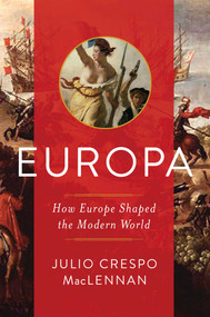 Europa (How Europe Shaped the Modern World) by Julio MacLennan, 9781681777566