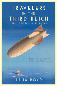 Travelers in the Third Reich (The Rise of Fascism: 1919-1945) by Julia Boyd, 9781681777825