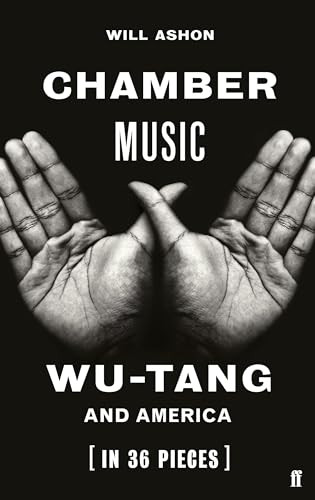 Chamber Music (Wu-Tang and America (in 36 Pieces)) by Will Ashon, 9780571350001