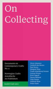 On Collecting (Documents on Contemporary Crafts No. 4) by Andre Gali, 9783897904934