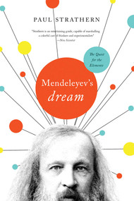 Mendeleyev's Dream (The Quest for the Elements) by Paul Strathern, 9781643130699