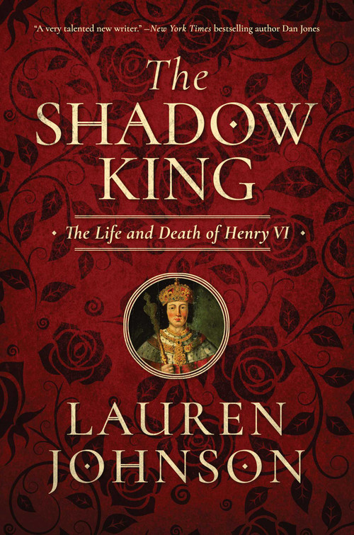The Shadow King (The Life and Death of Henry VI) by Lauren Johnson, 9781643131283