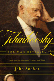Tchaikovsky (The Man Revealed) by John Suchet, 9781643131337