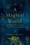 A Magical World by Derek K Wilson, 9781643131467