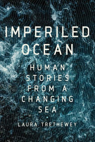 Imperiled Ocean (Human Stories from a Changing Sea) by Laura Trethewey, 9781643131986