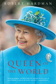 Queen of the World (Elizabeth II: Sovereign and Stateswoman) - 9781643133683 by Robert Hardman, 9781643133683
