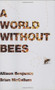 A World Without Bees by Allison Benjamin, 9781605980652