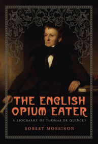 The English Opium Eater by Robert Morrison, 9781605981321