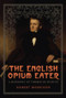 The English Opium Eater by Robert Morrison, 9781605981321