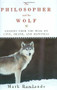 The Philosopher and the Wolf by Mark Rowlands, 9781605980331