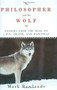 The Philosopher and the Wolf by Mark Rowlands, 9781605980331