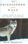 The Philosopher and the Wolf by Mark Rowlands, 9781605980331