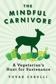 The Mindful Carnivore by Tovar Cerulli, 9781605982779